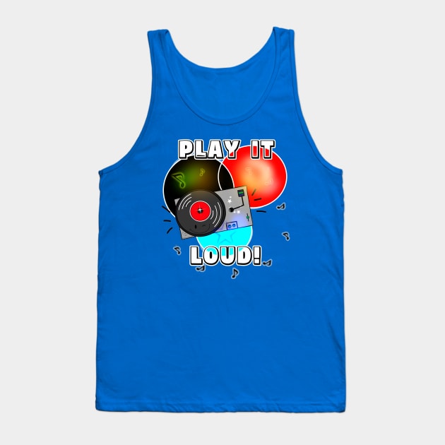 Play It Loud! Tank Top by DitzyDonutsDesigns